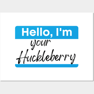 I'm your Huckleberry Posters and Art